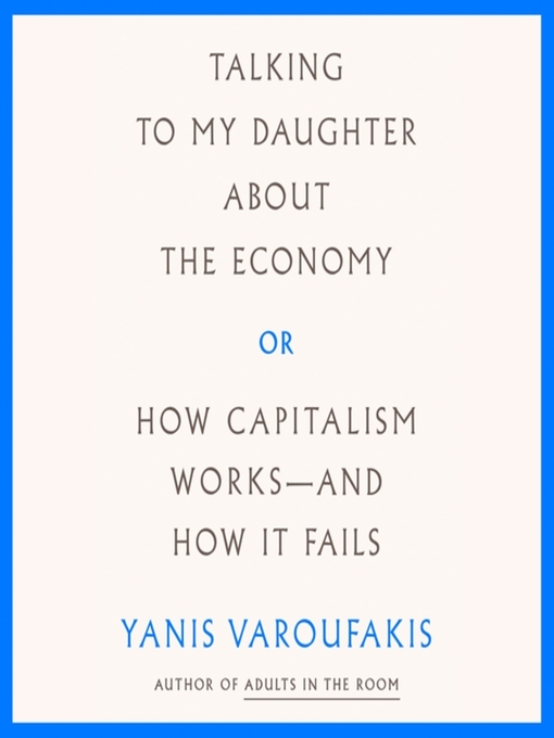 Title details for Talking to My Daughter About the Economy by Yanis Varoufakis - Wait list